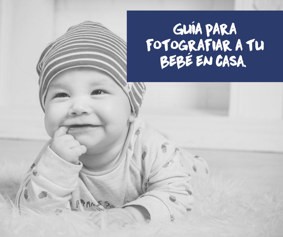 Guía para fotografiar a tu bebé desde casa.