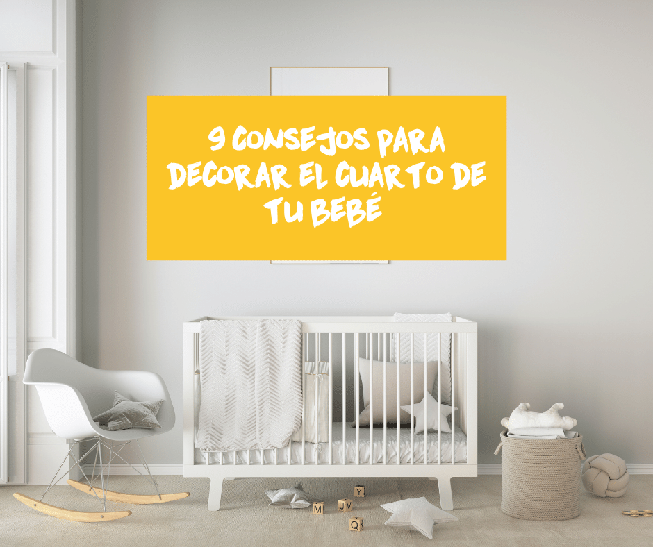 9 Consejos para decorar el cuarto de tu bebé y convertirlo en un espació funcional y seguro