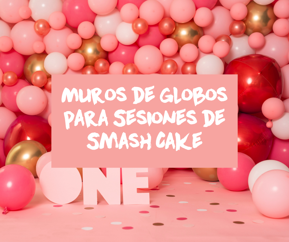 4 pasos básicos para mis sesiones de fotos de Smash Cake con muros de globos en mi estudio en León, Gto.