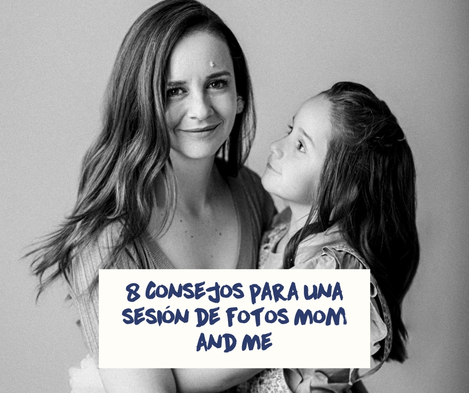 8 Consejos para una sesión de fotos Mom and Me | León, Gto.