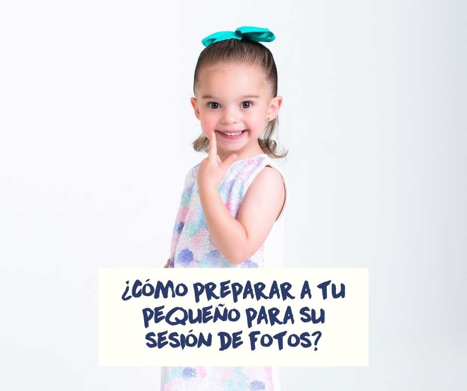 ¿Cómo preparar a tu pequeño para su sesión de fotos? Consejos para preparar a tu pequeño para una sesión de fotos inolvidable.
